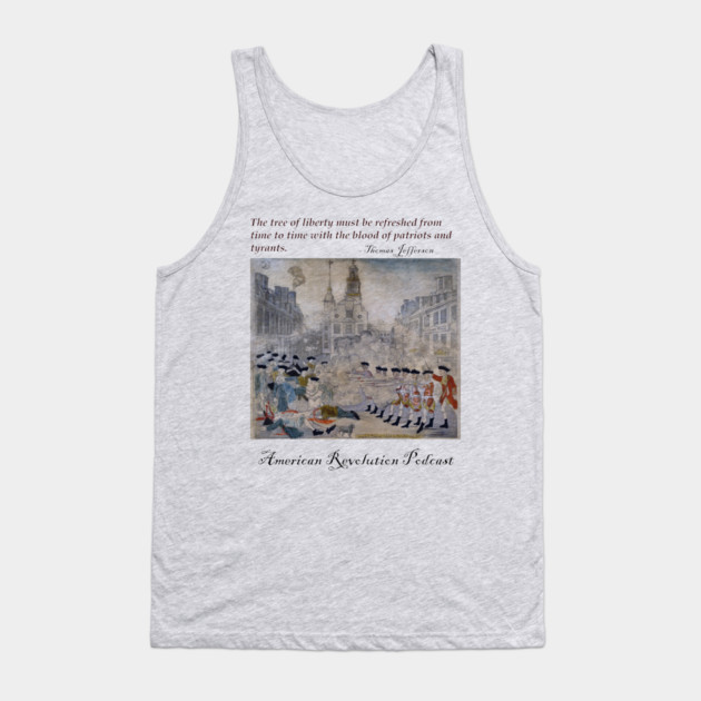 Boston Massacre Tank Top by American Revolution Podcast
