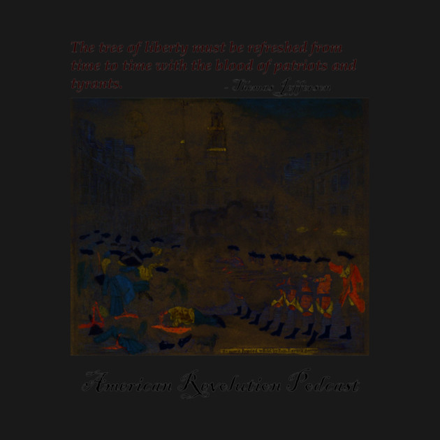 Boston Massacre by American Revolution Podcast