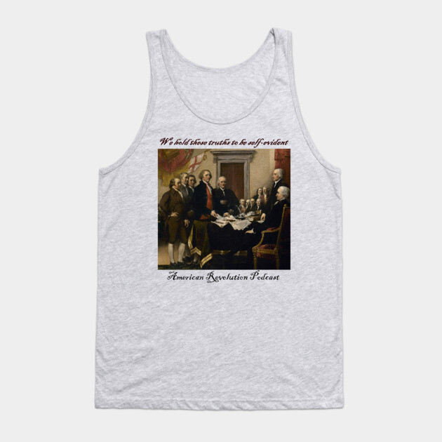 We Hold These Truths Tank Top by American Revolution Podcast