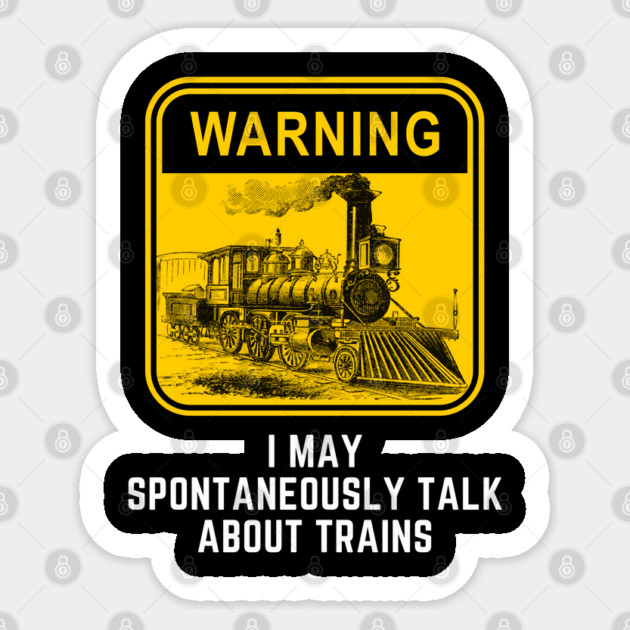Warning May Spontaneously Start Talk About Trains Sticker by Pixel Threads 