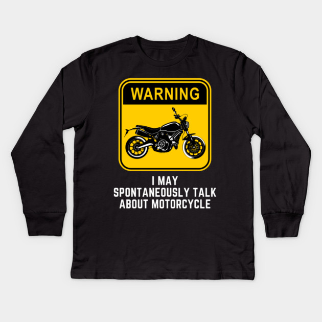 Warning May Spontaneously Start Talking About Motorcycle Kids Long Sleeve T-Shirt by Pixel Threads 