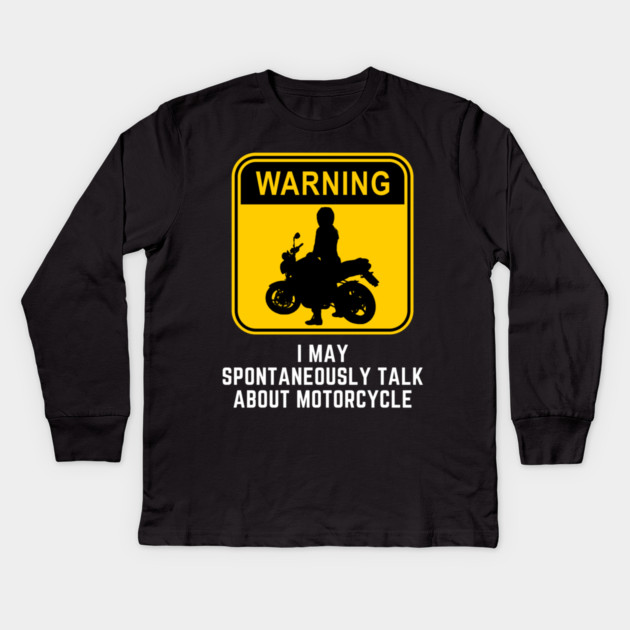 Warning May Spontaneously Start Talking About Motorcycle Kids Long Sleeve T-Shirt by Pixel Threads 