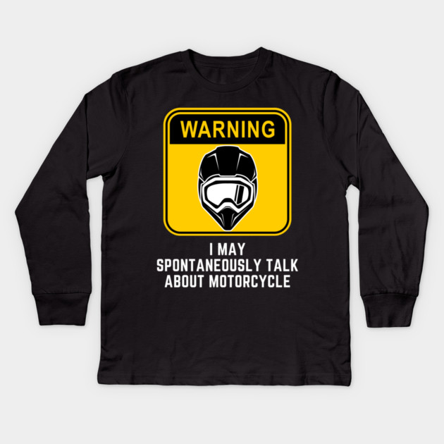 Warning May Spontaneously Start Talking About Motorcycle Kids Long Sleeve T-Shirt by Pixel Threads 