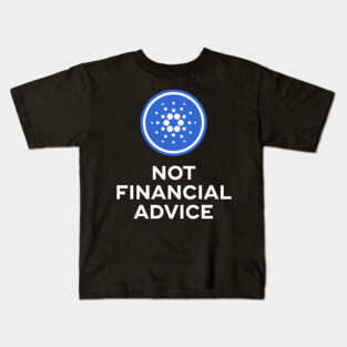 Cardano. Not Financial Advice. Kids T-Shirt