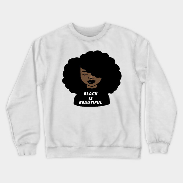 Black is Beautiful Melanin Girl Afro African Crewneck Sweatshirt by logiamerch