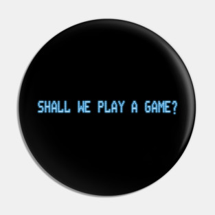 War Games – Shall We Play a Game? Pin