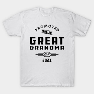 New Great Grandma - Promoted to great grandma est, 2021 T-Shirt