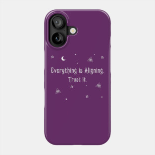 Everything is Aligning. Trust it Phone Case