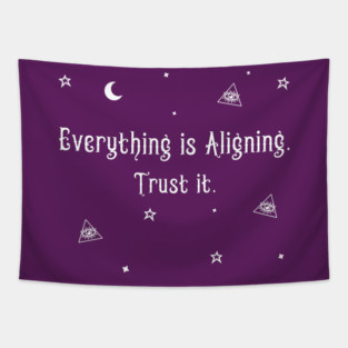 Everything is Aligning. Trust it Tapestry