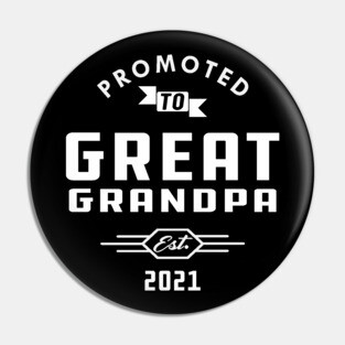 New Great Grandma - Promoted to great grandpa est. 2021 Pin