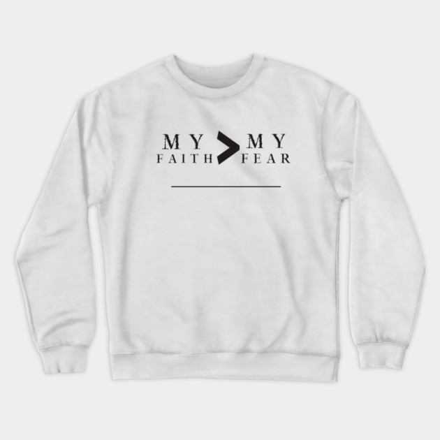 My Faith is Greater Than My Fear Crewneck Sweatshirt by MCALTees