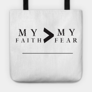 My Faith is Greater Than My Fear Tote