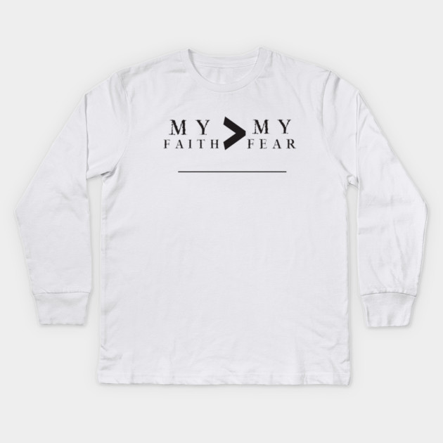 My Faith is Greater Than My Fear Kids Long Sleeve T-Shirt by MCALTees