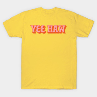 Yee Haw! T-Shirt