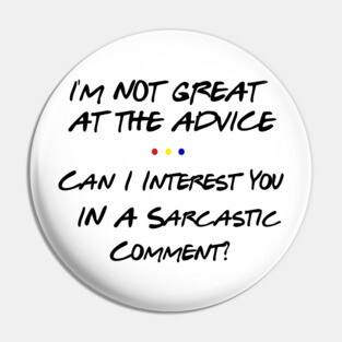I'm not great at the advice Pin