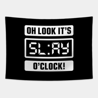 Oh Look It's Slay O'Clock Tapestry