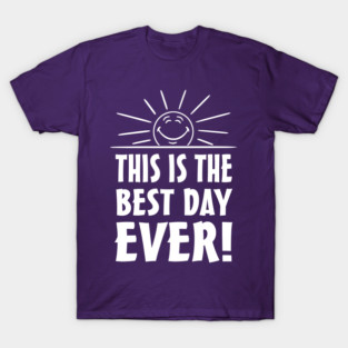 Best Day Ever T-Shirt
