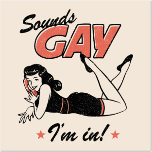Sounds Gay I'm In Posters and Art