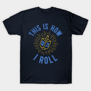 This is How I Roll Hanukkah Dreidel Jewish Holiday T-Shirt