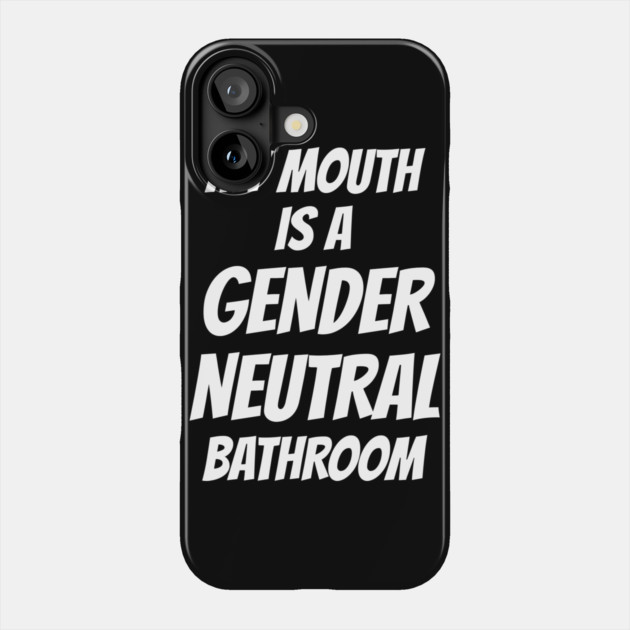 Watersport My Mouth Is A Gender Neutral Bathroom Phone Case by belownormal