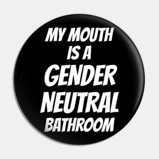 Watersport My Mouth Is A Gender Neutral Bathroom Pin
