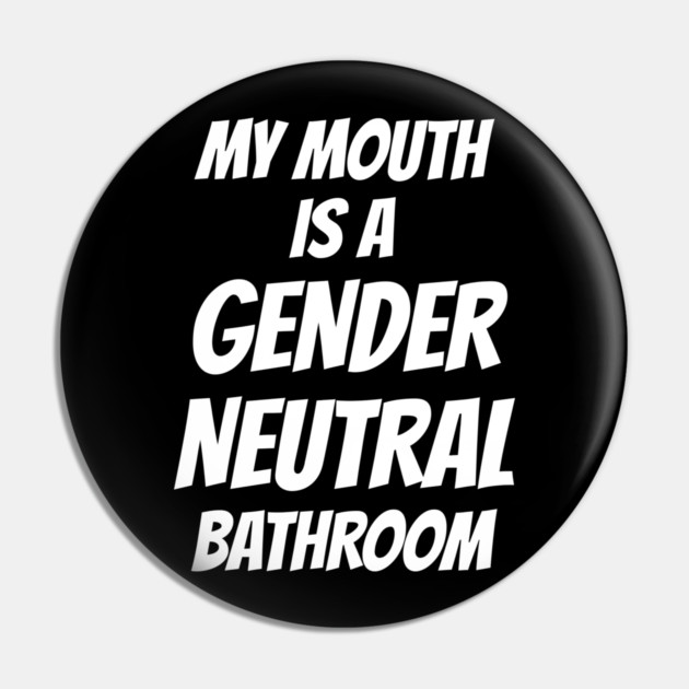 Watersport My Mouth Is A Gender Neutral Bathroom Pin by belownormal