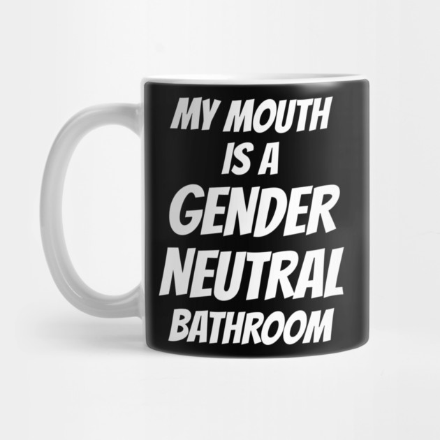 Watersport My Mouth Is A Gender Neutral Bathroom by belownormal