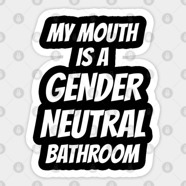 Watersport My Mouth Is A Gender Neutral Bathroom Sticker by belownormal