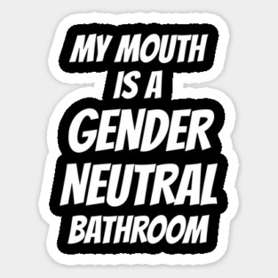 Watersport My Mouth Is A Gender Neutral Bathroom Magnet