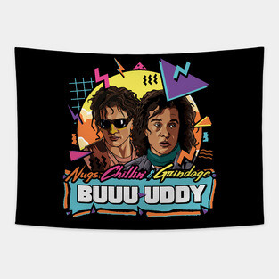 Nugs, Chillin & Grindage Buuuuuddy - Encino Man Tapestry