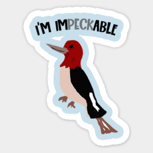 Funny Redheaded Woodpecker I'm Impeckable Pun Sticker
