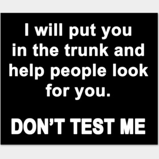 Don't Test Me Posters and Art