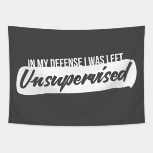 Unsupervised Parents Kids Funny Quote Cool Humor Comedy Random Tapestry