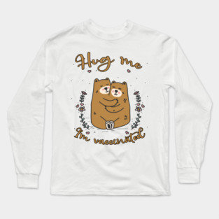 Hug Me I'm Vaccinated - 2021 Funny Gift Long Sleeve T-Shirt