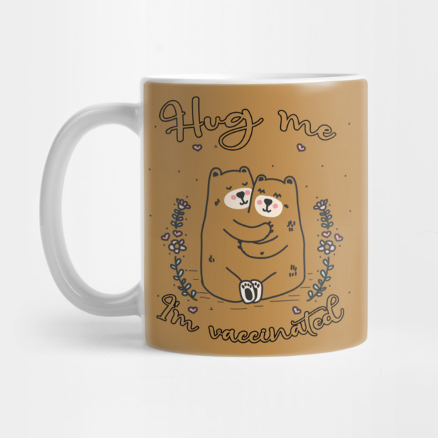 Hug Me I'm Vaccinated - 2021 Funny Gift by Db Printed