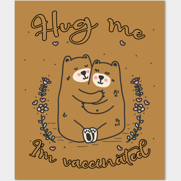 Hug Me I'm Vaccinated - 2021 Funny Gift Wall Art by Db Printed