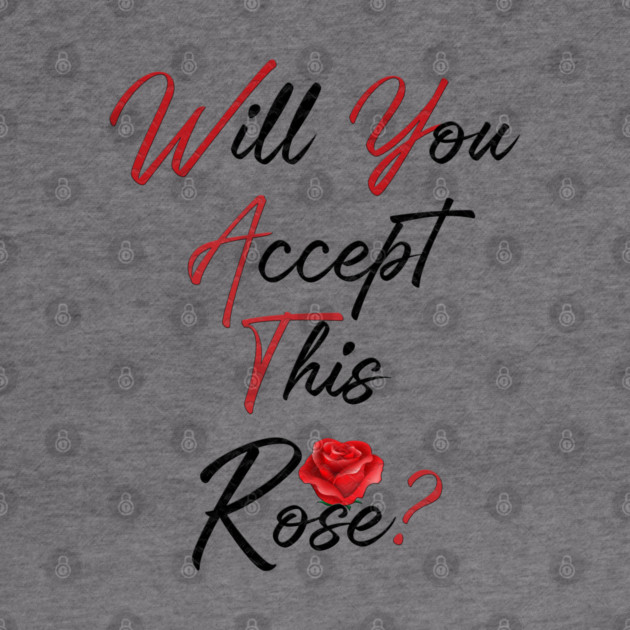 Will You Accept This Rose? by Db Printed