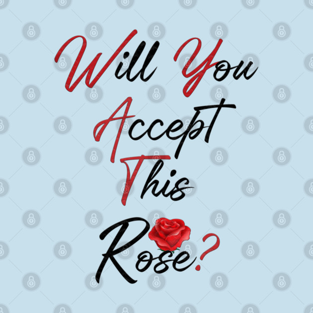 Will You Accept This Rose? by Db Printed