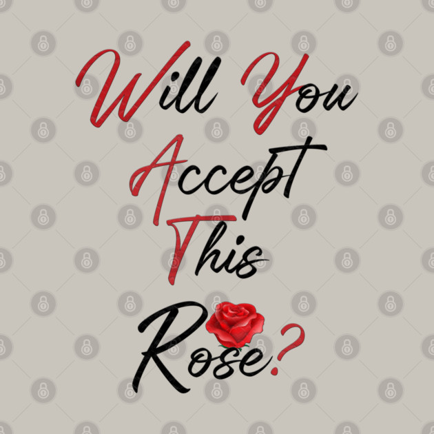 Will You Accept This Rose? by Db Printed