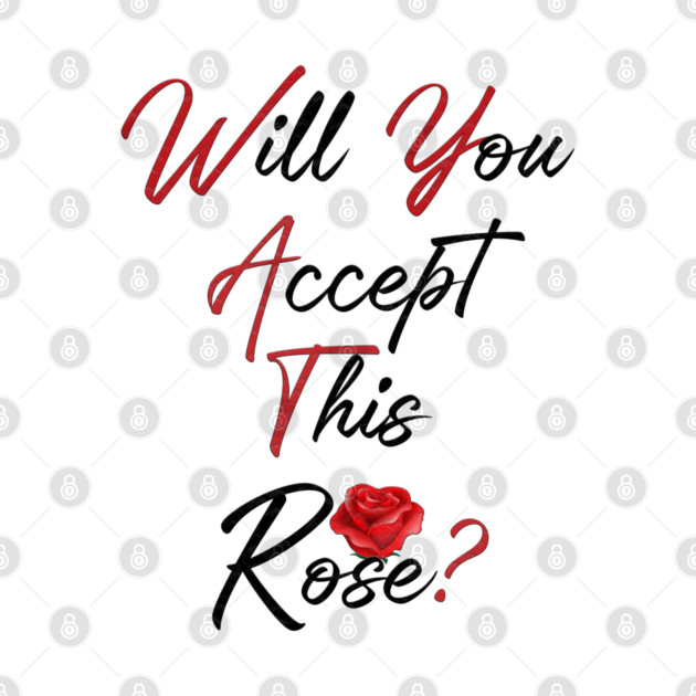 Will You Accept This Rose? by Db Printed