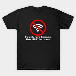 The Wifi is Down  (Dark Colors) T-Shirt
