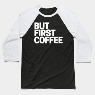 Coffee First Baseball T-Shirt