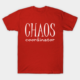 Chaos coordinator T-Shirt