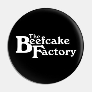 The Beefcake Factory Pin