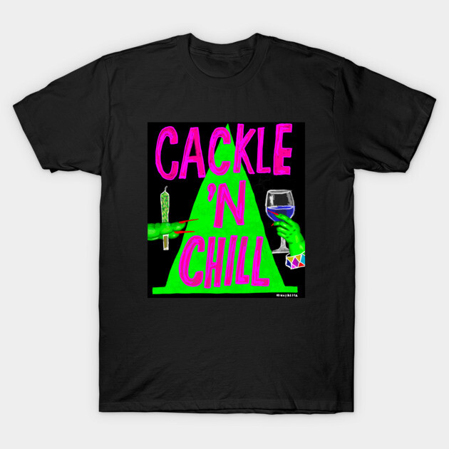 Cackle 'N Chill T-Shirt by Irina's Family Art Circle 