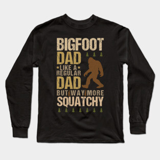 Bigfoot Dad Long Sleeve T-Shirt