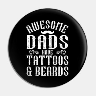 awesome dads have tattoos and beards Pin