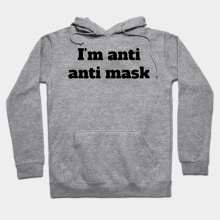 I'm Anti Anti Mask Hoodie