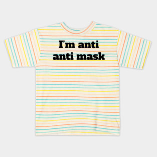 I'm Anti Anti Mask Kids T-Shirt