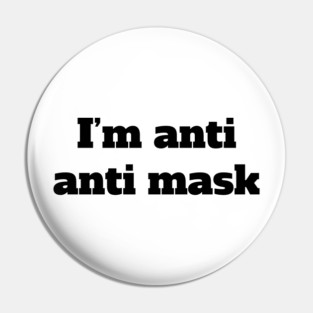 I'm Anti Anti Mask Pin